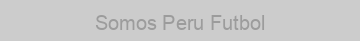 Somos Peru Futbol